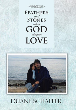 Feathers and Stones When God Whispers Love - 9781481751193
