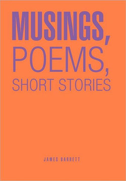 Musings, Poems, Short Stories - 9781468572179