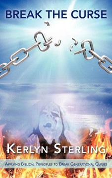 Break the Curse: Applying Biblical Principles to Break Generational Curses - 9781456798864
