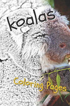 Koala Coloring Sheets: Beautiful Drawings For Adults Relaxation And For Kids - 9781090508454