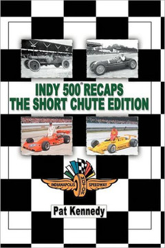 Indy 500 Recaps the Short Chute Edition - 9781468575392