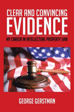 Clear and Convincing Evidence: My Career in Intellectual Property Law - 9781481730297