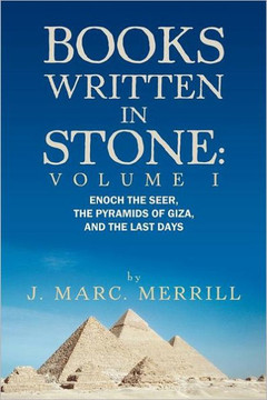 Books Written in Stone: Volume 1: Enoch the Seer, the Pyramids of Giza, and the Last Days - 9781468531718