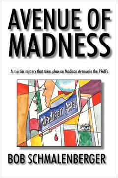 Avenue of Madness: A Murder Mystery That Takes Place on Madison Avenue in the 1960's - 9781463417277