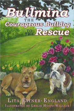 Bullmina the Courageous Bulldog to the Rescue - 9781449082246