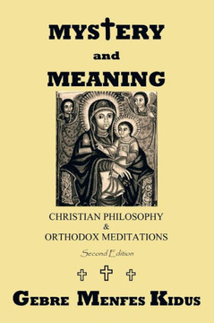 Mystery and Meaning: Christian Philosophy & Orthodox Meditations