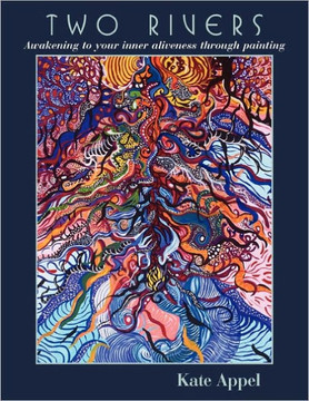 Two Rivers: Awakening to your inner aliveness through painting