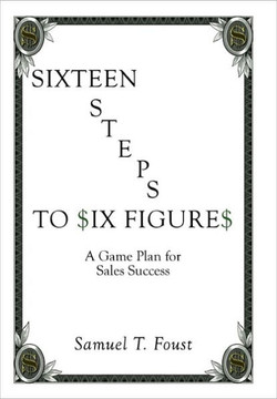 Sixteen Steps to Six Figures: A Game Plan for Sales Success - 9781452053189