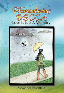 Remembering Becca: Love Is Just a Memory - 9781463448325