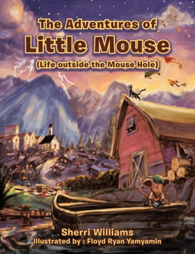 The Adventures of Little Mouse: (Life Outside the Mouse Hole)