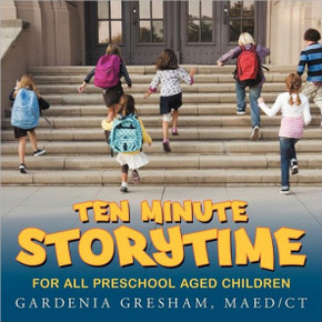 Ten Minute Storytime: For All Preschool Aged Children