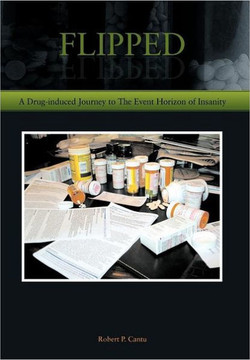 Flipped: A Drug-induced Journey to The Event Horizon of Insanity - 9781463448295