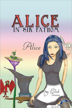 Alice in Sik Fathom: Alice - 9781463414528