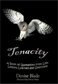 Tenacity: A Book of Quotations from Life: Lessons Learned and Overcome - 9781452056500