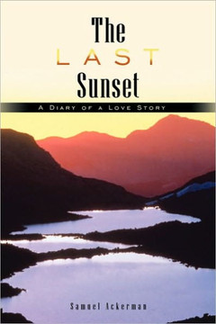 The Last Sunset: A Diary of a Love Story - 9781449072896