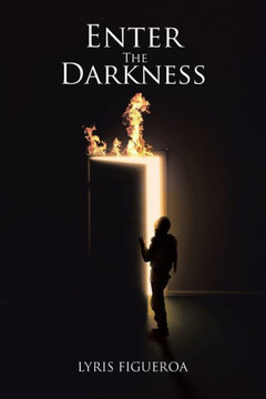 Enter The Darkness: Going Nowhere Fast - 9781463467968