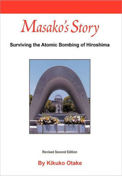 Masako's Story: Surviving the Atomic Bombing of Hiroshima - 9781463443375