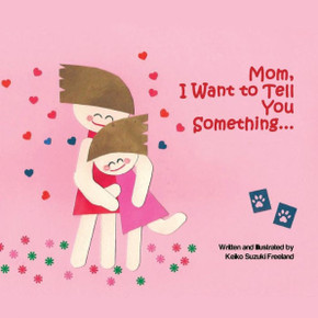 Mom, I Want to Tell You Something ... Mom, I Want to Tell You Something ...