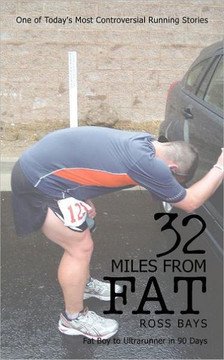 32 Miles from Fat: Fat Boy to Ultrarunner in 90 Days