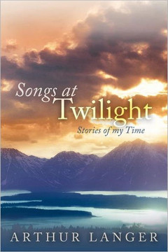 Songs at Twilight: Stories of My Time - 9781463432041