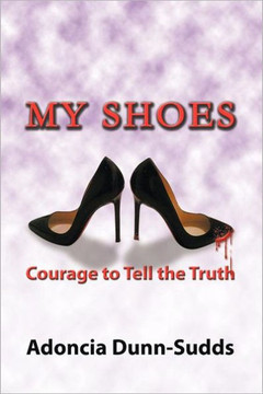 My Shoes: Courage to Tell the Truth - 9781456710453