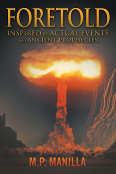 Foretold: ...Inspired by Actual Events and Ancient Prophecies - 9781481700511