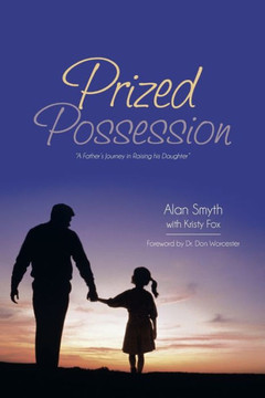 Prized Possession: A Father's Journey in Raising His Daughter - 9781481747066 Prized Possession: A Father's Journey in Raising His Daughter - 9781481747066
