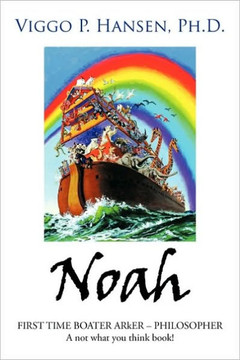 Noah: FIRST TIME BOATER ARkER - PHILOSOPHER A not what you think book! - 9781449066437