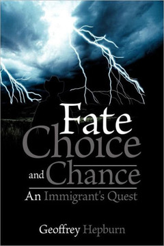 Fate Choice and Chance: An Immigrant's Quest - 9781477267707