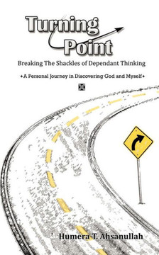 Turning Point: Breaking the Shackles of Dependant Thinking A personal journey in Discovering God and Myself