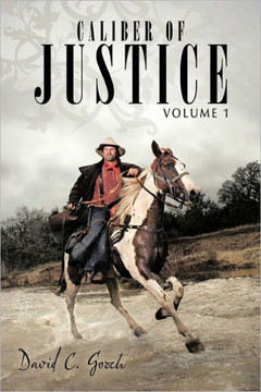Caliber of Justice: Volume 1 - 9781456720926