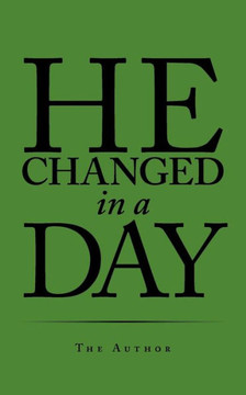 He Changed in a Day He Changed in a Day