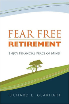 Fear Free Retirement: Enjoy Financial Peace of Mind - 9781456731182