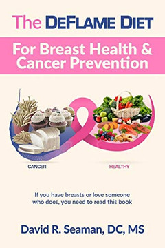 The DeFlame Diet for Breast Health and Cancer Prevention The DeFlame Diet for Breast Health and Cancer Prevention