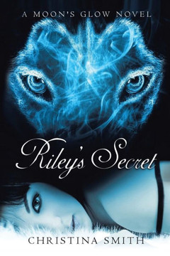 Riley's Secret: A Moon's Glow Novel # 1 - 9781481761116