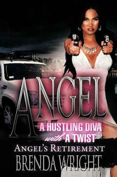 Angel a Hustling Diva with a Twist: Angel's Retirement
