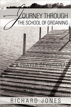 Journey Through the School of Groaning: A Prayer Devotional - 9781467027236