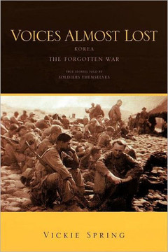 Voices Almost Lost: Korea the Forgotten War - 9781463445720