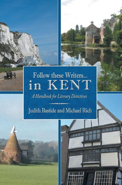 Follow These Writers...in Kent: A Handbook for Literary Detectives - 9781481781022