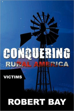 Conquering Rural America: Victims - 9781449004606