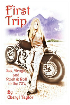 First Trip: Sex, Drugz, and Rock & Roll in the 70'z - 9781449074937