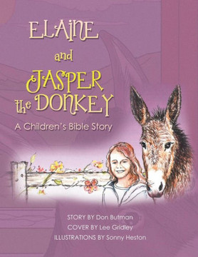 Elaine and Jasper the Donkey: A Childrens Bible Story Elaine and Jasper the Donkey: A Childrens Bible Story