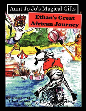 Aunt Jo Jo's Magical Gifts: Ethan's Great African Journey Aunt Jo Jo's Magical Gifts: Ethan's Great African Journey