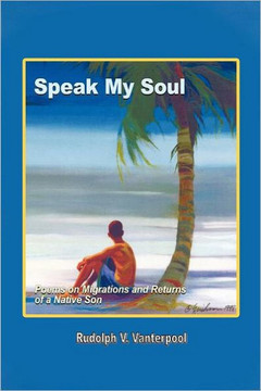 Speak My Soul: Poems on Migrations and Returns of a Native Son - 9781463437404