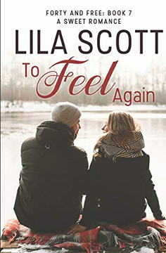 To Feel Again: A Sweet Romance (Forty and Free)