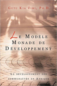 Le Modele Monade de Developpement: Le Developpement Des Communautes En Afrique