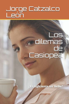 Los Dilemas De Casiopea : ¿Es Suficiente Ser Bella?