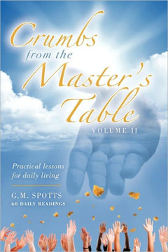 Crumbs from the Master's Table: Practical lessons for daily living - 9781456757823