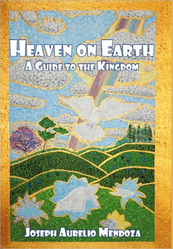Heaven on Earth: A Guide to the Kingdom - 9781449071127