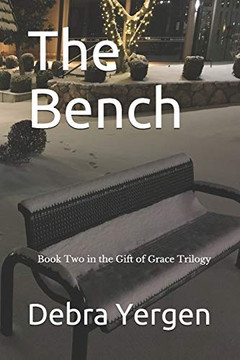 The Bench: Book Two in the Gift of Grace Trilogy The Bench: Book Two in the Gift of Grace Trilogy